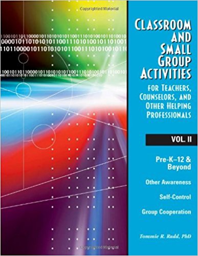 Classroom and Small Group Activities for Teachers, Counselors, and Other Helping Professionals: Volume II