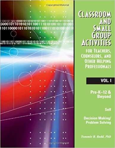 Classroom and Small Group Activities for Teachers, Counselors, and Other Helping Professionals: Volume I
